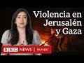 3 claves de la escalada de violencia entre israelíes y palestinos en Jerusalén y Gaza | BBC Mundo