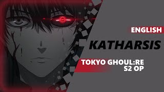 ENGLISH Tokyo Ghoul:re Opening 2 - “Katharsis” | Dima Lancaster chords