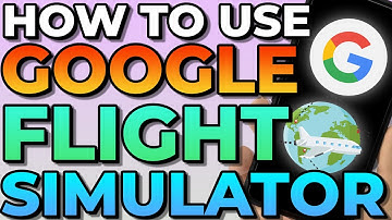 How To Use Google Earth Flight Simulator 2023