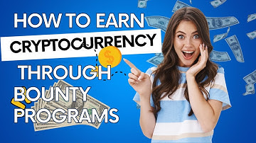 How to Earn Cryptocurrency through Bounty Programs | The Blockchain Pro