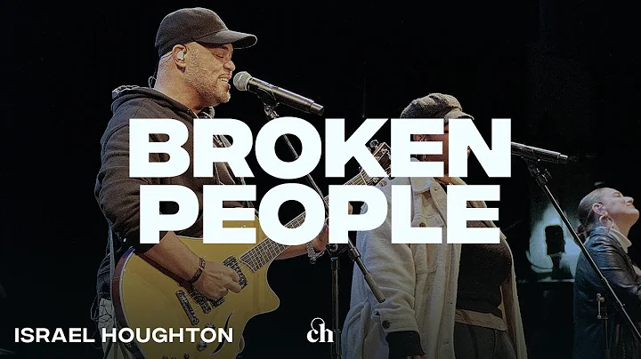 Broken People | Israel Houghton & Churchome