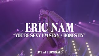 Eric Nam - You're Sexy I'm Sexy / Honestly (Live At Terminal 5, NYC)