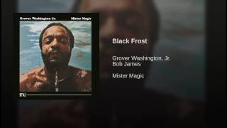 Grover Washington, Jr. and Bob James - “Black Frost”