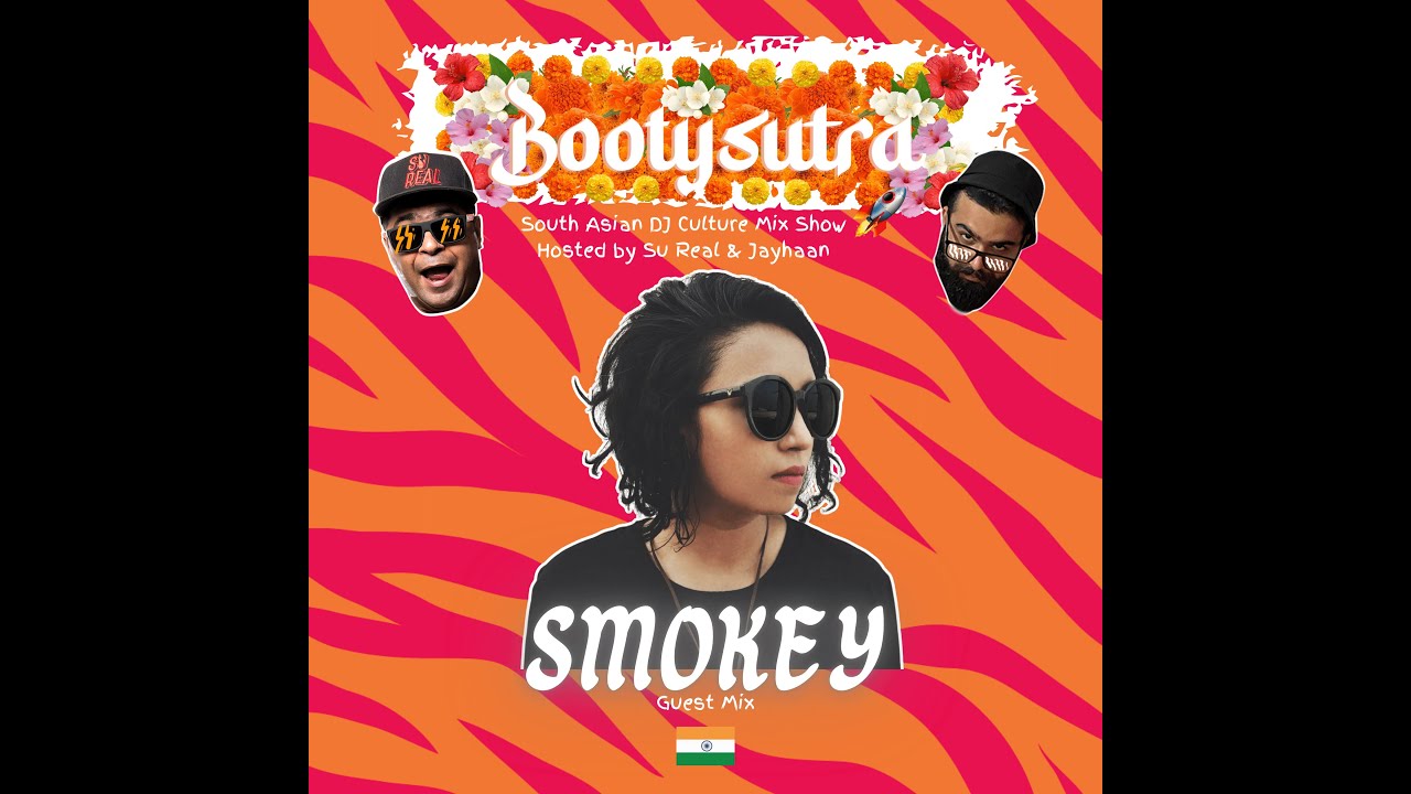 Bootysutra S2E6 SMOKEY Guest Mix (Hosted by Su Real & Jayhaan) South Asian Dance Music DJ Mix