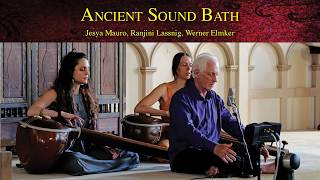 Ancient Sound Bath featuring Jesya Mauro, Ranjini Lassnig, Werner Elmker