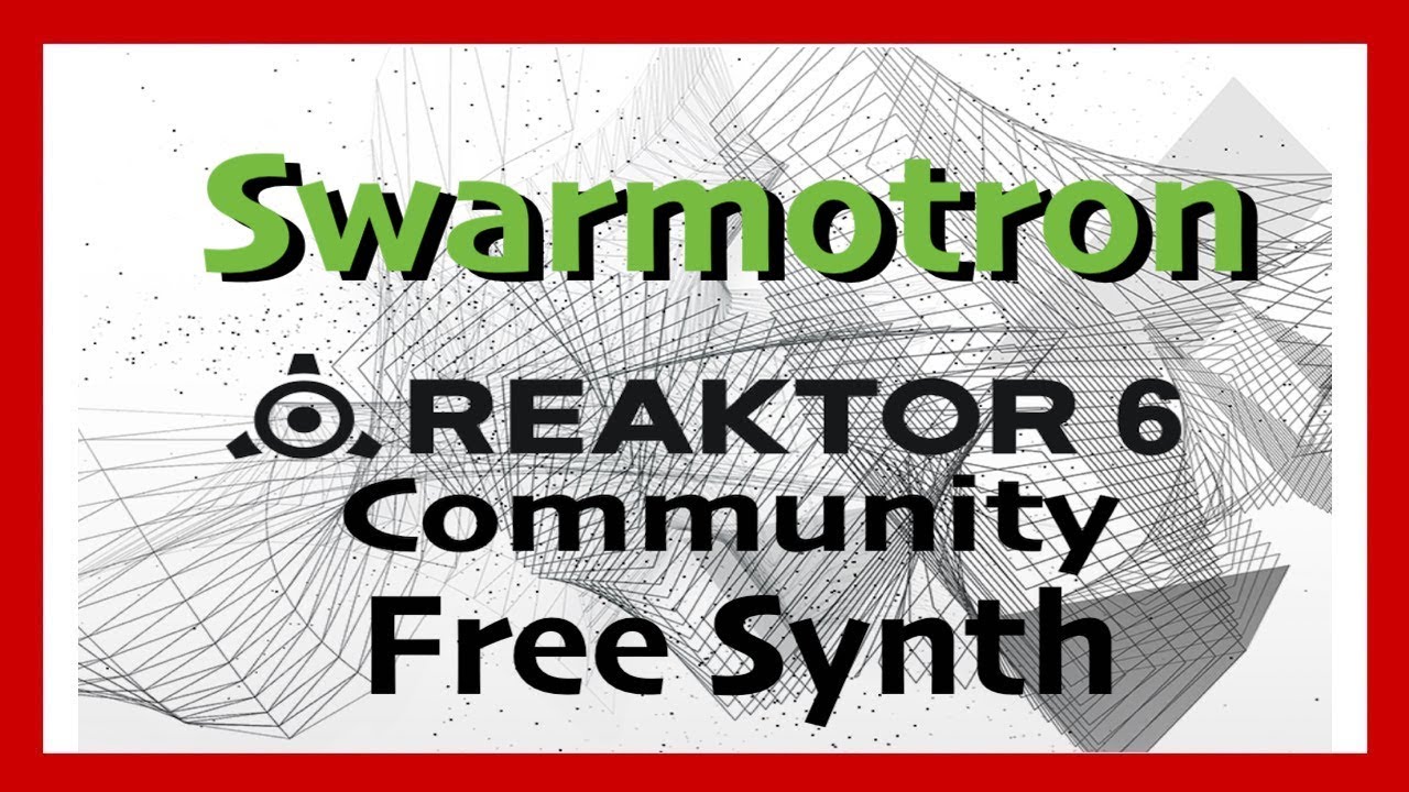 Swarmotron | Native Instruments Reaktor Community Library | Free Synth Plugin (2021)