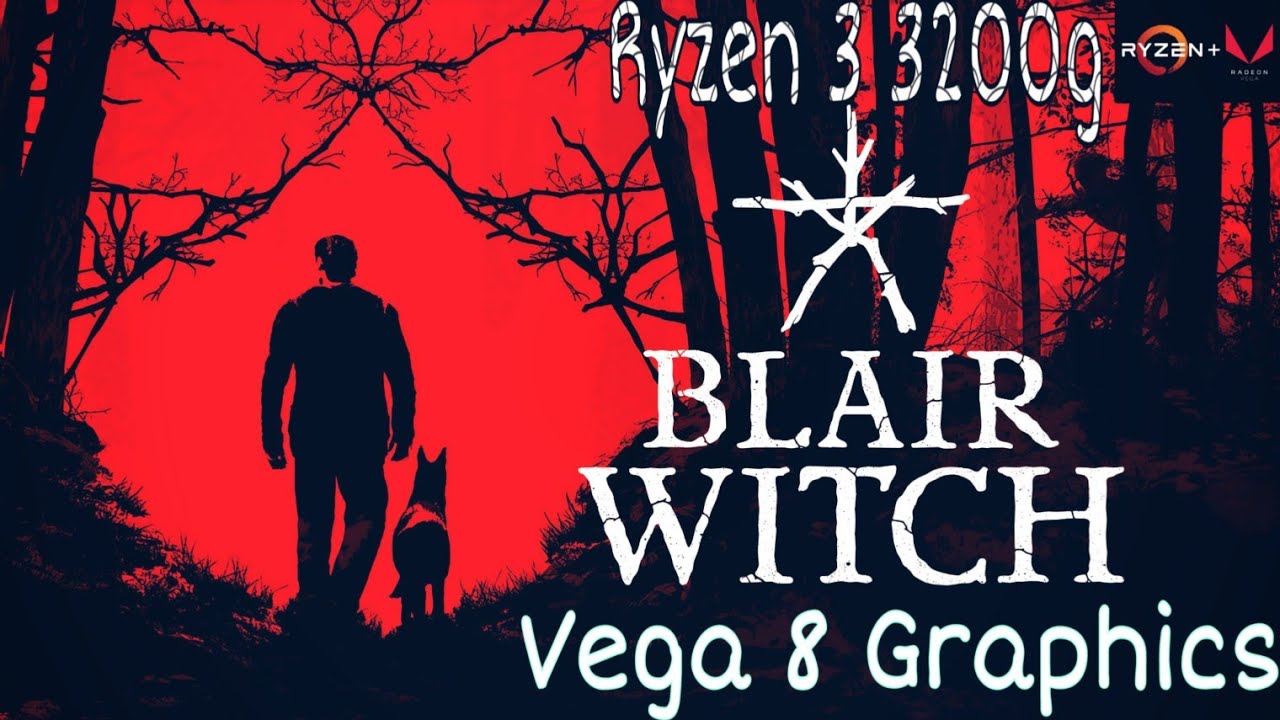 BLAIR WITCH - Ryzen 3 3200G Vega 8 and 8gb Ram Benchmark and Gameplay