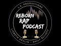 Reborn Rap Podcast