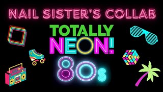 THE NAIL SISTER'S COLLAB ~ TOTALLY NEON 80'S SECRET WORD GIVEAWAY