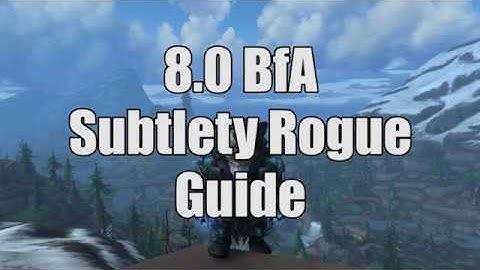8.0 BfA Subtlety Rogue Guide