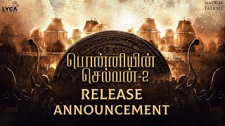 Ponniyin Selvan 2 Release Announcement | Mani Ratnam | AR Rahman | Lyca Productions