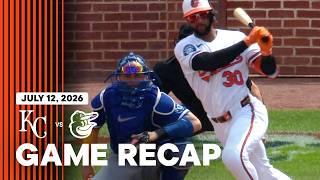 Royals vs. Orioles Game Recap (7/12/26) | MLB Highlights | Baltimore Orioles