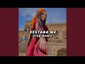 Destana Me Trap Remix 