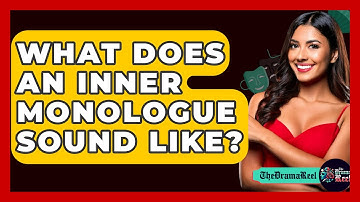 What Does An Inner Monologue Sound Like? - The Drama Reel