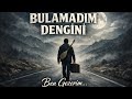 Ben Gezerim Bulamadım Dengini 