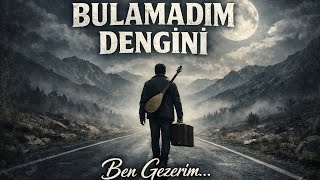 Ben Gezerim Bulamadım Dengini 