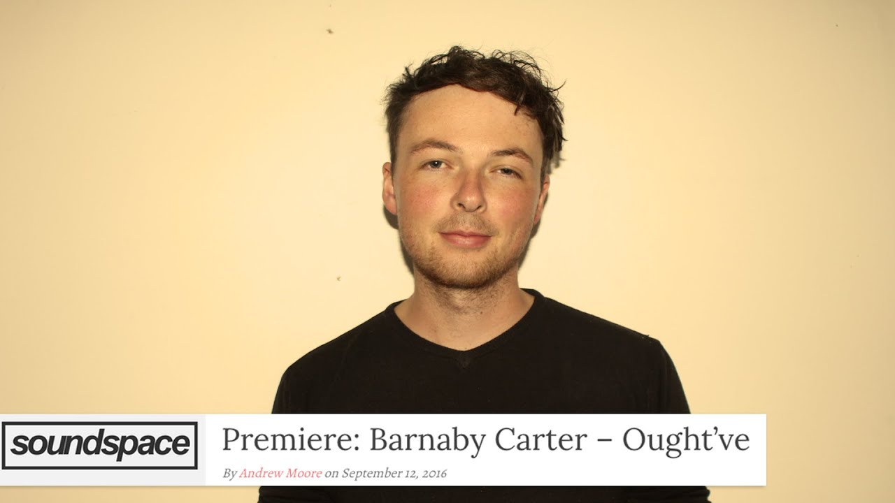 Barnaby Carter - Ought’ve (While It Still Blooms - Project: Mooncircle, 2016)