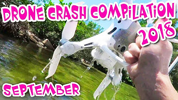 Drone Crash 2018 Compilation Drone Fail Video September