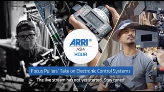 Celebrity ARRI ASIA Hour: Focus Pullers’ Take on Electronic Control Systems Wealth