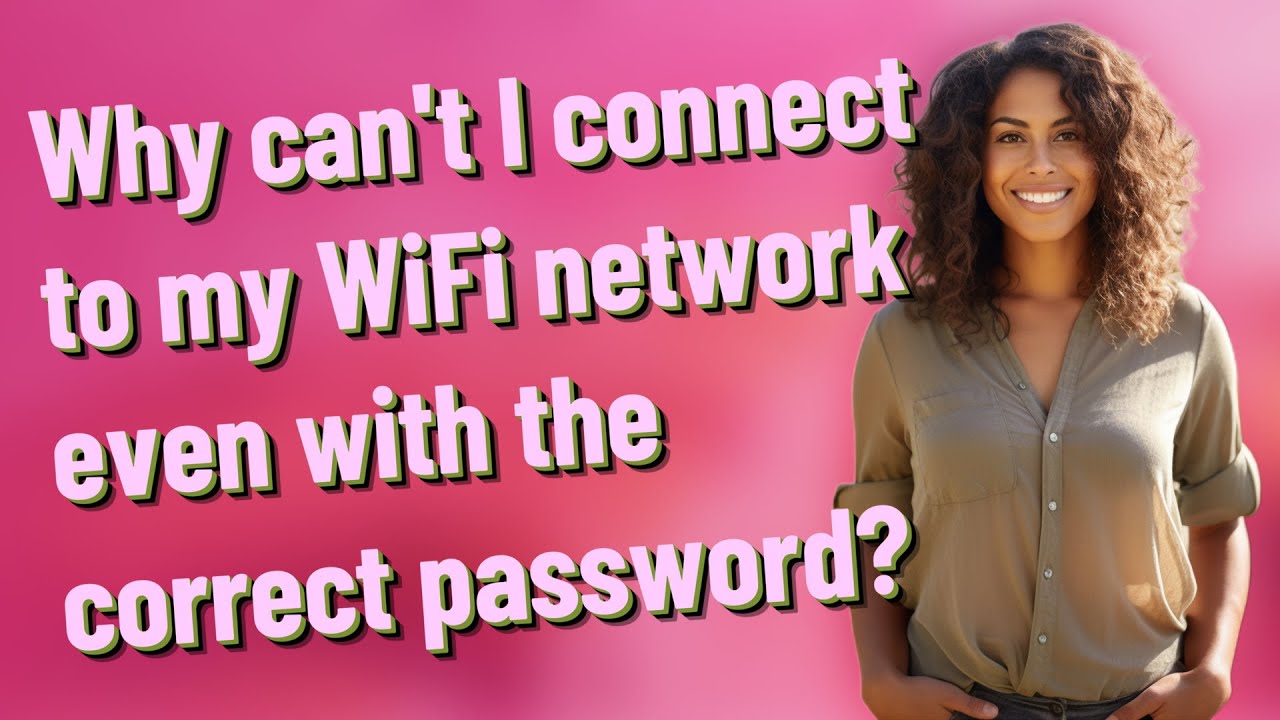 Why can't I connect to my WiFi network even with