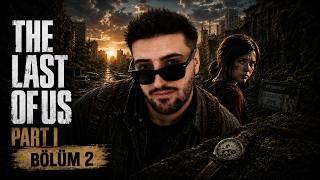 BİR UMUDUN PEŞİNDEN | THE LAST OF US PART I | BÖLÜM 2