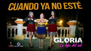 Gloria La Hija Del Sol Cuando Ya No Esté Video Official