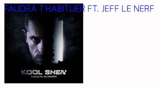 Watch Kool Shen Faudra Thabituer feat Jeff Le Nerf video