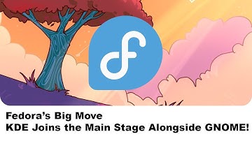 Fedora’s Big Move: KDE Joins the Main Stage Alongside GNOME!
