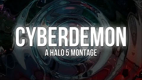 CYBERDEMON - A Halo 5 Montage - ONE YEAR OF MONTAGES