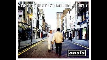 Oasis - (What's The Story) Morning Glory? - 1995 (FULL ALBUM)