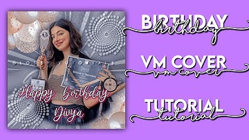 Idol Birthday easy Vm cover tutorial for fanpages | Divya Khosla Kumar |