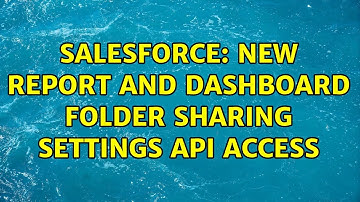 Salesforce: New Report and Dashboard Folder Sharing Settings API Access
