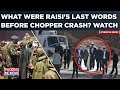 Raisi helicopter crash what were iran presidents last words before accidents viral watch