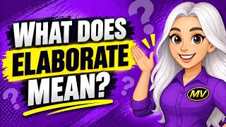 ELABORATE Meaning in English | Definition, Examples, Synonyms & Usage | Mission Vocab