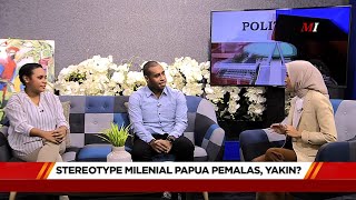 Mata Dialog | Stereotype Milenial Papua Pemalas, Yakin? Mata Dialog | Stereotype Milenial Papua Pemalas, Yakin?