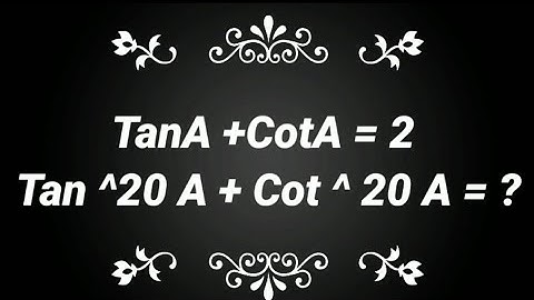 If tan α + cot α = 2, then tan20α + cot20α = #If tan α + cot α = 2, then tan20α + cot20α =