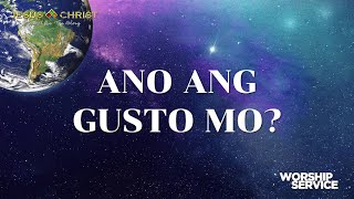 Ano Ang Gusto Mo? - Worship Service (September 24, 2023)