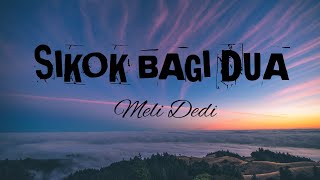 SIKOK BAGI DUO - MELI DEDI ( LIRIK LAGU - HITS LYRICS )