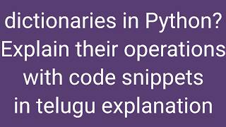 What are Dictionaries in Python Explaining their operations with code snippets in Telugu