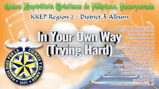 Video thumbnail of "In Your Own Way (Trying Hard) - UECFI KKEP Region 2 - District 3"