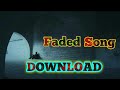 DOWNLOAD  [FADED] - JUSTIN BIEBER MP3