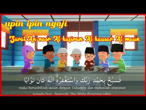 Upin Ipin Ngaji Surat An Nasr Al Kafirun Al Kausar Al Maun Edisi Farha Hafalan Qur An