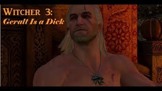 Witcher 3: Geralt is a Dick