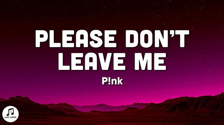 Please Don't Leave Me Lyric Video version - Lyric Video performance video thumbnail