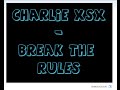 Charlie XSX - Break the rules lyrics