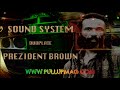 Prezident brown  sound system  dubplate  pullupmag  2018