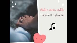 Bên Em Nhé Trang 3T Ft Nghĩa Đại Official Lyrics Video