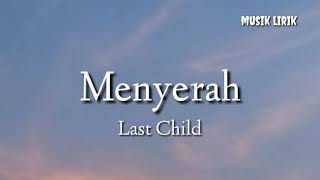 Last Child - Menyerah (lirik)