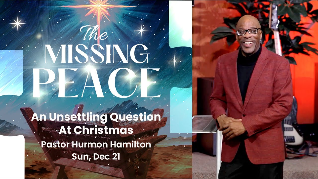 "An Unsettling Question At Christmas" Pastor Hurmon Hamilton