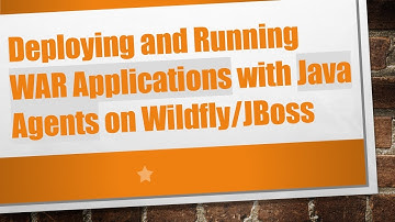 Deploying and Running WAR Applications with Java Agents on Wildfly/JBoss
